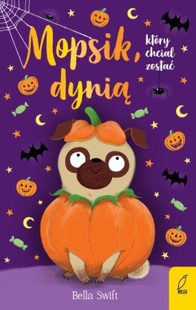 Mopsik, który chciał zostać dynią. Tom 5 - Bella Swift