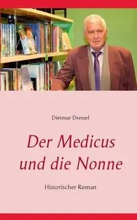 Der Medicus und die Nonne - Dressel Dietmar