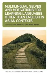 Multilingual Selves and Motivations for Learning Languages other than English in Asian Contexts - Hajar Anas