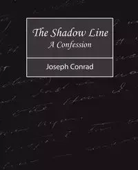 The Shadow Line - A Confession - Joseph Conrad