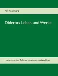 Diderots Leben und Werke - Karl Rosenkranz