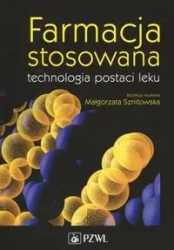 Farmacja stosowana Technologia postaci leku - Małgorzata Sznitowska
