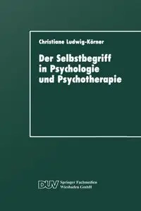 Der Selbstbegriff in Psychologie Und Psychotherapie - Christiane Ludwig-Keorner