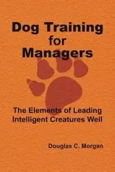 Dog Training for Managers - C. Morgan Douglas