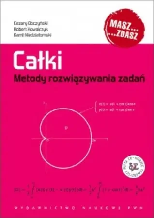 Całki metody rozwiązywania zadań - Robert Kowalczyk, Cezary Obczyński, Kamil Niedzia