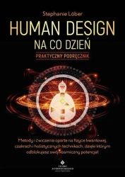 Human Design na co dzień. Praktyczny podręcznik - Stephanie Lober