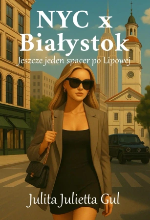 NYC x Białystok. Jeszcze jeden spacer po Lipowej - Julietta Julita Gul