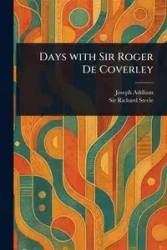 Days With Sir Roger De Coverley - Joseph Addison