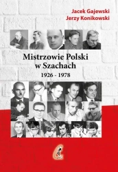 Mistrzowie Polski w Szachach cz.1 1926-1978 - Jacek Gajewski, Jerzy Konikowski