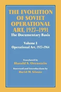 The Evolution of Soviet Operational Art, 1927-1991 - David M. Glantz