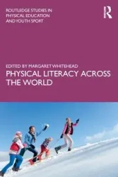 Physical Literacy across the World - Whitehead Margaret