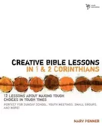 Creative Bible Lessons in 1 and 2 Corinthians - Penner Marv
