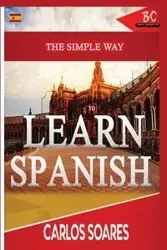 The Simple Way to Learn Spanish - Carlos Soares