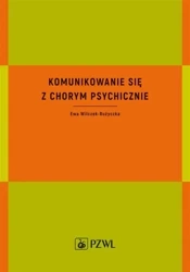 Komunikowanie się z chorym psychicznie - Ewa Wilczek-Rużyczka