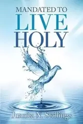 Mandated to Live Holy - Juanita N. Stallings