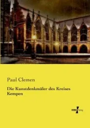 Die Kunstdenkmäler des Kreises Kempen - Paul Clemen