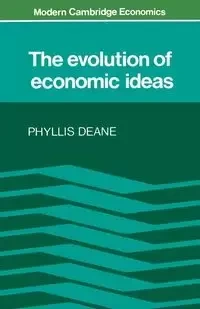 The Evolution of Economic Ideas - Deane Phyllis