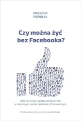 Czy można żyć bez Facebooka? - Malwina Popiołek