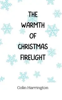The Warmth of Christmas Firelight - Colin Harrington