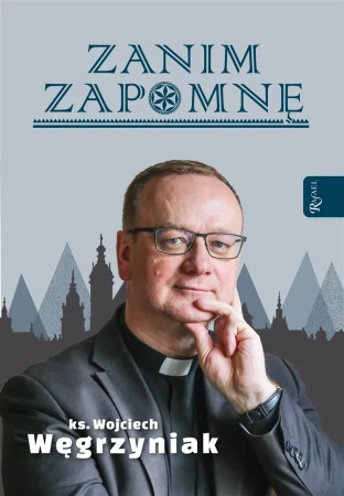 Zanim zapomnę, Węgrzyniak - Wojciech Węgrzyniak