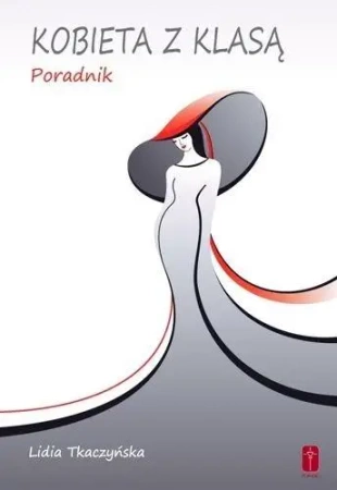 Kobieta z klasą - poradnik - Lidia Tkaczyńska