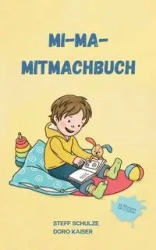 Mi-Ma-Mitmachbuch - Stefanie Schulze (Steff)