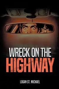 Wreck On the Highway - St. Michael Logan