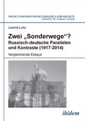 Zwei "Sonderwege"? Russisch-deutsche Parallelen und Kontraste (1917-2014). Vergleichende Essays - Luks Leonid