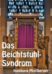 Das Beichtstuhl-Syndrom - Ingeborg Mistlberger