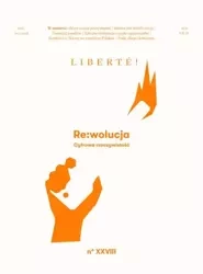 Liberte! nr.28 RE:wolucja. Cyfrowa rzeczywistość - praca zbiorowa
