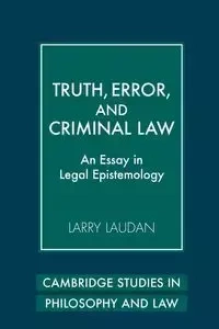 Truth, Error, and Criminal Law - Larry Laudan
