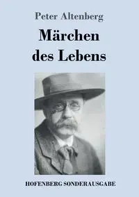 Märchen des Lebens - Peter Altenberg