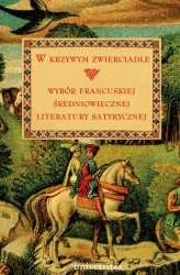 eBook W krzywym zwierciadle. Wybór francuskiej średniowiecznej literatury satyrycznej - Teresa Giermak-Zielińska