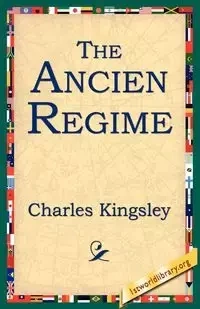 The Ancien Regime - Charles Kingsley