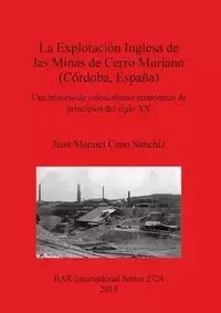 La Explotación Inglesa de las Minas de Cerro Muriano (Córdoba, España) - Juan Manuel Cano Sanchiz