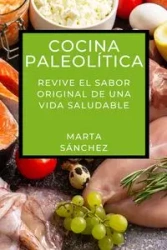 Cocina Paleolítica - Marta Sánchez