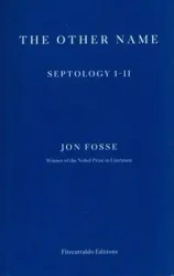 The Other Name Septology I-II - Jon Fosse