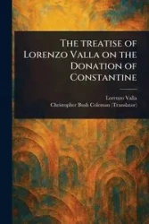 The Treatise of Lorenzo Valla on the Donation of Constantine - Lorenzo Valla