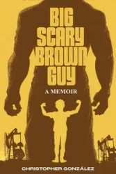 Big Scary Brown Guy - Christopher González