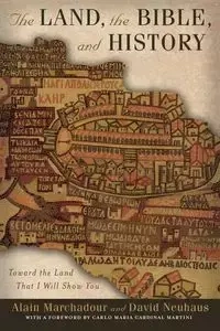 The Land, the Bible, and History - Marchadour A.A. Alain
