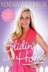 Sliding Into Home - Kendra Wilkinson