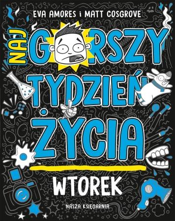 Wtorek. Najgorszy tydzień życia - Matt Cosgrove, Eva Amores