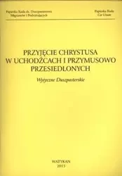 Przyjęcie Chrystusa w uchodźcach i przymusowo... - praca zbiorowa