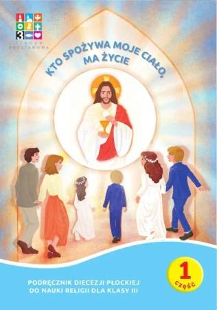 Religia Kto spożywa moje Ciało ma życie Podręcznik cz. 1 cz. 2 Domownik dla klasy III dla szkoły podstawowej - Opracowanie zbiorowe