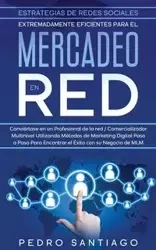 Estrategias de Redes Sociales Extremadamente Eficientes Para el Mercadeo en red - Santiago Pedro