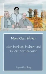 Neue Geschichten über Herbert, Hubert und andere Zeitgenossen - Regina Oversberg