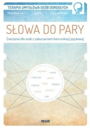 Słowa do pary. Ćwiczenia dla osób z zaburzeniami.. - Mariola Czarnkowska, Anna Lipa, Paulina Wójcik-To