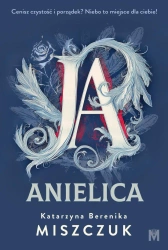 eBook Ja, anielica - Katarzyna Berenika Miszczuk epub mobi