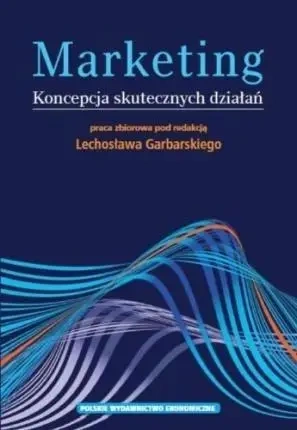 Marketing. Koncepcja skutecznych działań - Lechosław Garbarski