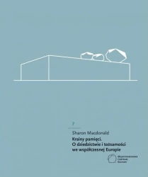 Krainy pamięci. O dziedzictwie i tożsamości... - Sharon Macdonald